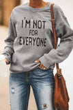 I'm Not For Everyone Gray Sweatshirt